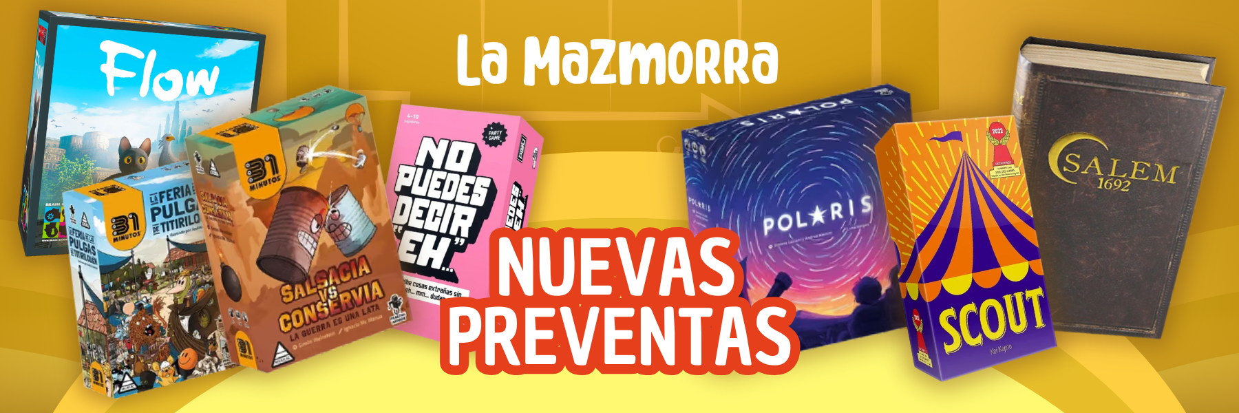 Juegos de Mesa en Preventa La Mazmorra Salem Scout Polaris Flow La Feria de Las Pulgas de Titiliquen 31 minutos Salsacia vs Conservia No Puedes decir eh